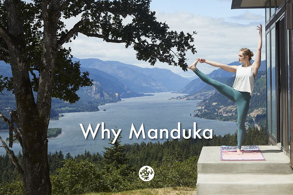 Why Manduka?