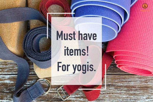 Must have items for Yogis.